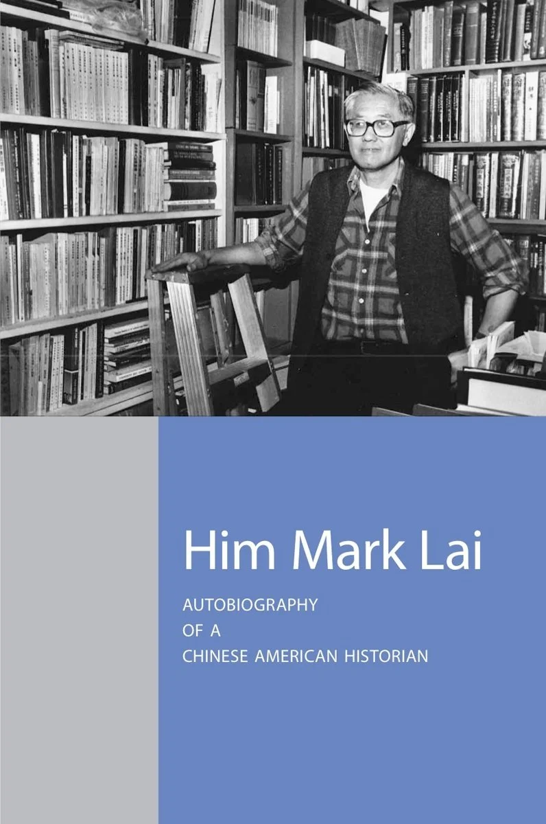 Him Mark Lai: Autobiography Of A Chinese American Historian